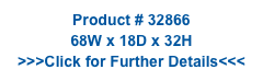 Product # 32866
68W x 18D x 32H
>>>Click for Further Details<<<