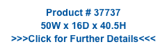 Product # 37737
50W x 16D x 40.5H
>>>Click for Further Details<<<