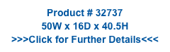Product # 32737
50W x 16D x 40.5H
>>>Click for Further Details<<<