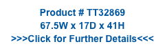 Product # TT32869
67.5W x 17D x 41H
>>>Click for Further Details<<<