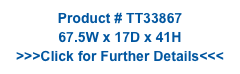 Product # TT33867
67.5W x 17D x 41H
>>>Click for Further Details<<<
