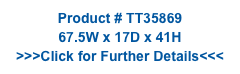 Product # TT35869
67.5W x 17D x 41H
>>>Click for Further Details<<<