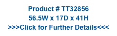 Product # TT32856
56.5W x 17D x 41H
>>>Click for Further Details<<<