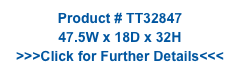 Product # TT32847
47.5W x 18D x 32H
>>>Click for Further Details<<<