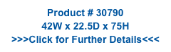 Product # 30790
42W x 22.5D x 75H
>>>Click for Further Details<<<